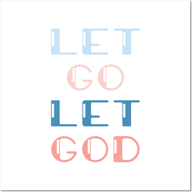 Let go Let GOD Wall Art by TheMoodyDecor